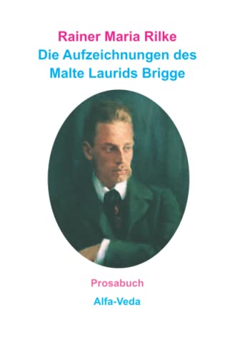 Die Aufzeichnungen des Malte Laurids Brigge: Prosabuch von Alfa-Veda Verlag