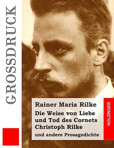 Die Weise von Liebe und Tod des Cornets Christoph Rilke (Großdruck): und andere Prosagedichte