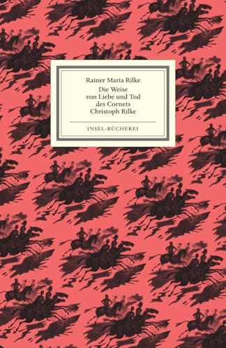 Die Weise von Liebe und Tod des Cornets Christoph Rilke: Einmalige Sonderausgabe Die Weise von Liebe und Tod des Cornets Christoph Rilke: Einmalige Sonderausgabe