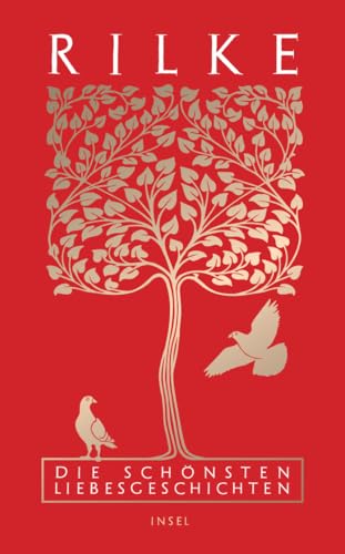 Die schönsten Liebesgeschichten: Rainer Maria Rilke über die Liebe – eine Auswahl seiner berührenden Erzählungen Die schönsten Liebesgeschichten: Rainer Maria Rilke über die Liebe – eine Auswahl seiner berührenden Erzählungen