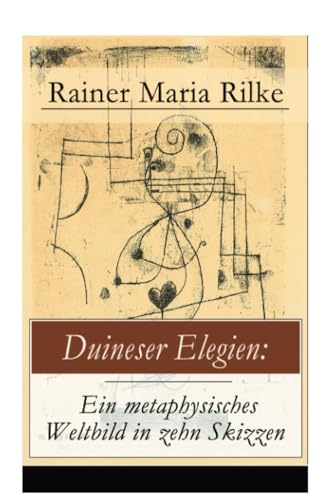 Duineser Elegien: Ein metaphysisches Weltbild in zehn Skizzen: Elegische Suche nach Sinn des Lebens und Zusammenhang