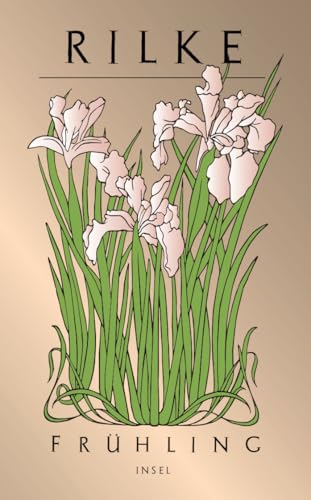 Frühling: Die schönsten Frühlingsgeschichten und -gedichte von Rainer Maria Rilke Frühling: Die schönsten Frühlingsgeschichten und -gedichte von Rainer Maria Rilke