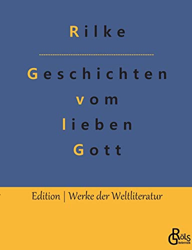 Geschichten vom lieben Gott (Edition Werke der Weltliteratur) von Gröls Verlag