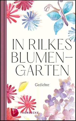 In Rilkes Blumengarten: Gedichte