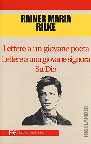 Lettere a un giovane poeta-Lettere a una giovane signora-Su Dio (Highlander)