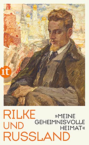 »Meine geheimnisvolle Heimat«: Rilke und Russland (insel taschenbuch)