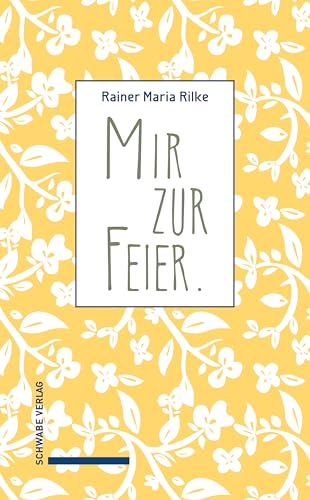 Mir zur Feier: Herausgegeben von Gerhard Mayer und Erich Unglaub von Schwabe Verlagsgruppe AG Schwabe Verlag