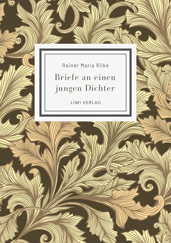 Rainer Maria Rilke: Briefe an einen jungen Dichter. Neuausgabe von LIWI Literatur- und Wissenschaftsverlag