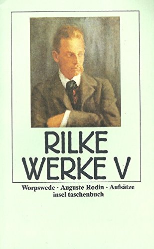 Sämtliche Werke, Bd. 5: Worpswede - August Rodin - Aufsätze: Die Ausgabe ist text- und seitenidentisch mit der Ausgabe der 'Sämtlichen Werke'. (In ... besorgt durch Ernst Zinn (insel taschenbuch)