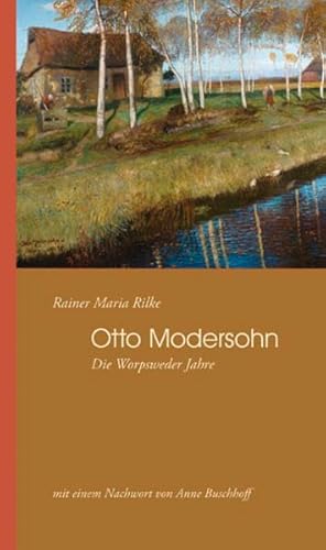 Worpswede - Modersohn. Mit einem Anhang des Briefwechsels Rainer Maria Rilke und Otto Modersohnn 1900-1903.: Mit e. Nachw. v. Anne Buschhoff (Worpsweder Taschenbücher)