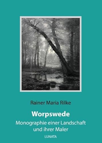 Worpswede: Monographie einer Landschaft und ihrer Maler