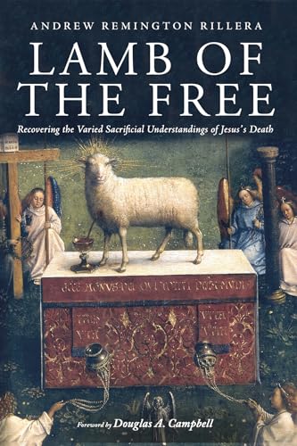 Lamb of the Free: Recovering the Varied Sacrificial Understandings of Jesus's Death von Cascade Books