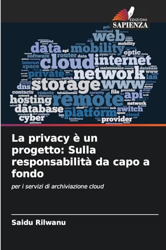 La privacy è un progetto: Sulla responsabilità da capo a fondo: per i servizi di archiviazione cloud von Edizioni Sapienza