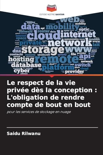 Le respect de la vie privée dès la conception : L'obligation de rendre compte de bout en bout: pour les services de stockage en nuage von Editions Notre Savoir
