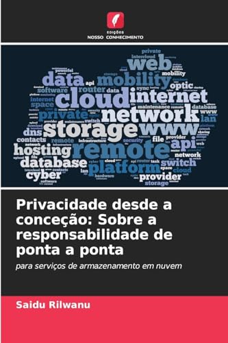 Privacidade desde a conceção: Sobre a responsabilidade de ponta a ponta: para serviços de armazenamento em nuvem von Edições Nosso Conhecimento