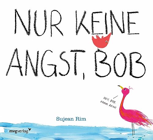 Nur keine Angst, Bob: Ein kleiner roter Vogel, der seine Ängste überwindet und Neues ausprobiert (Bob, ein mutiger kleiner Vogel, Band 2) Nur keine Angst, Bob: Ein kleiner roter Vogel, der seine Ängste überwindet und Neues ausprobiert (Bob, ein mutiger kleiner Vogel, Band 2)