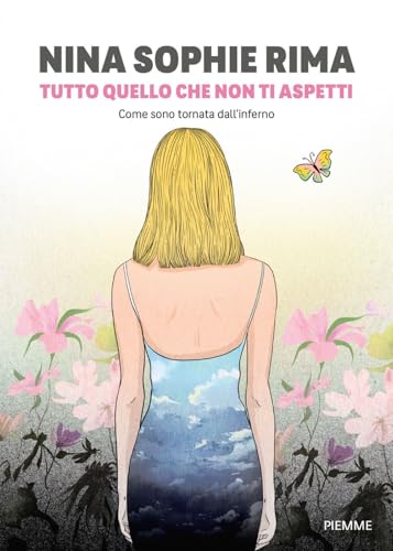 Tutto quello che non ti aspetti. Come sono tornata dall'inferno von Piemme