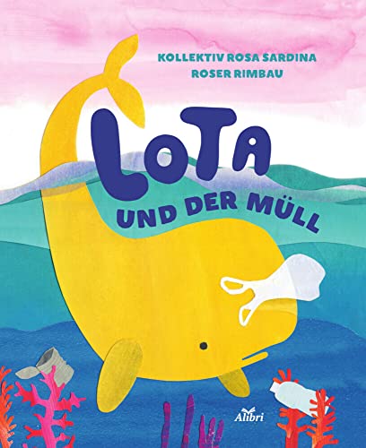 Lota und der Müll: Bilderbuch