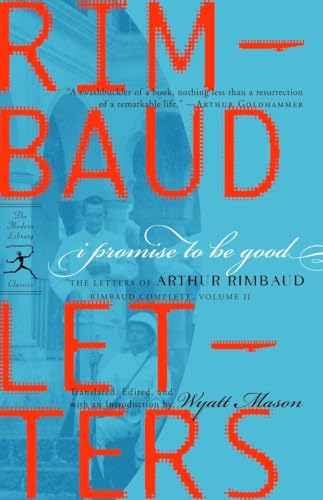 I Promise to Be Good: The Letters of Arthur Rimbaud (Modern Library Classics) von Modern Library
