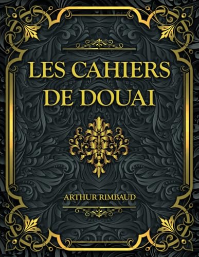 Les Cahiers de Douai: Arthur Rimbaud Les Cahiers de Douai: Arthur Rimbaud von Independently published