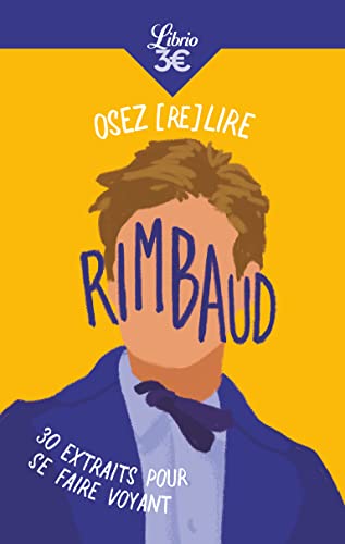 Osez (re)lire Rimbaud: 30 extraits pour se faire voyant von J'AI LU