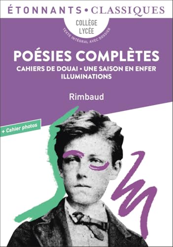 Poésies complètes: Cahiers de Douai - Une saison en enfer - Illuminations Poésies complètes: Cahiers de Douai - Une saison en enfer - Illuminations von FLAMMARION