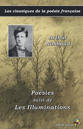 Poésies suivi de Les Illuminations - Arthur Rimbaud - Les classiques de la poésie française: (8) von Éditions Ararauna