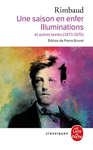 Une Saison en enfer. Illuminations. Eine Zeit in der Hölle. Farbstiche, französ. Ausgabe: Et autres textes, 1873-1975 von Le Livre de Poche