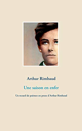 Une saison en enfer: Un recueil de poèmes en prose d'Arthur Rimbaud von Books on Demand