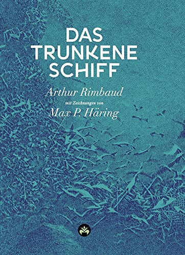 Das trunkene Schiff: Mit drei Texten über Rimbaud von Hans Therre und einem Essay von Stefan Zweig (Hibana Klassiker) von Edition Hibana