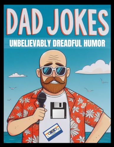 Dad Jokes: Unbelievably Dreadful Humor. Discover the Ultimate Funny Dad Jokes Book! New And Same Old Funniest Bad Jokes For Adult Men In This ... Gag Gift. Perfect Son Or Daughter Present von Independently published