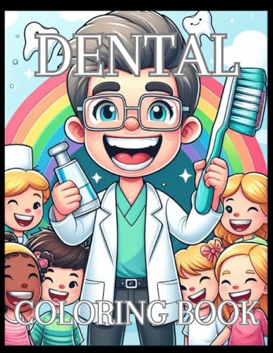 Dental Coloring Book: The Ultimate Birthday Gift For Adult And Kids. Explore Whimsical Illustrations Featuring Dentist Imagery, Essential Dental ... Supplies, Equipment, And As A Birthday Gift von Independently published