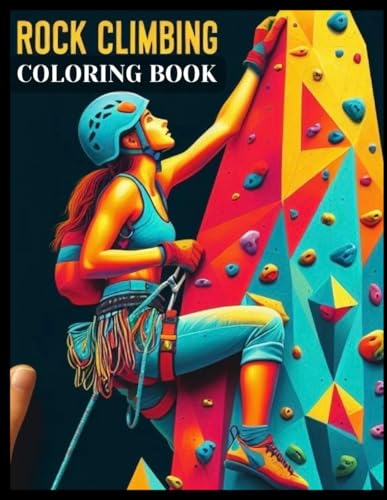 Rock Climbing Coloring Book: A Classic Rock Climbers Creativity and Outside Relaxation Gift. A Fun Cute Rock Climbing Accessory For Lovers Of Gag Rock ... Bouldering Guy, Family Or A Best Friend von Independently published
