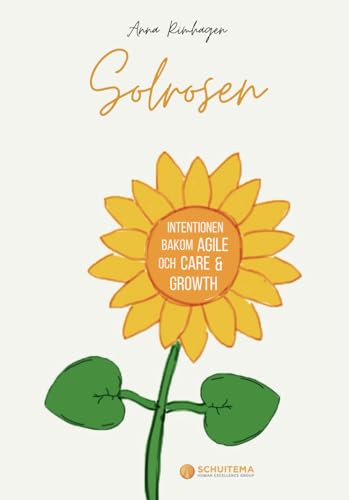 Solrosen: Intentionen bakom Agile och Care & Growth von Intent Publishing