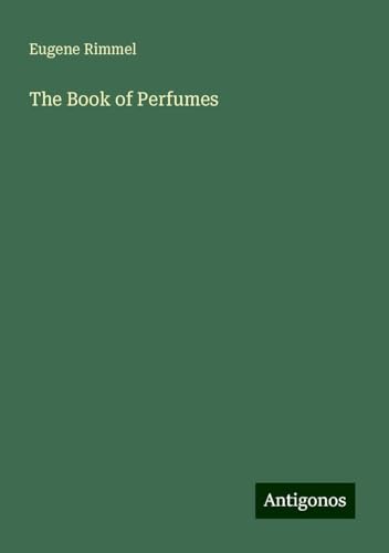 The Book of Perfumes von Antigonos Verlag