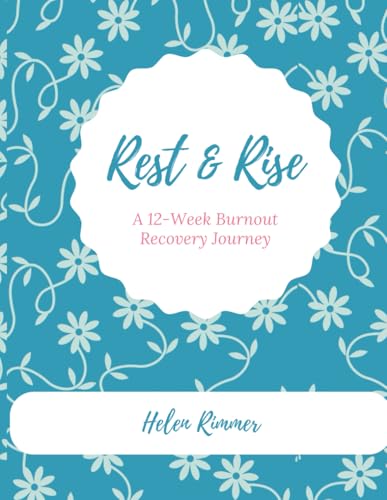 Rest & Rise: A 12-Week Burnout Recovery Journey von Independently published