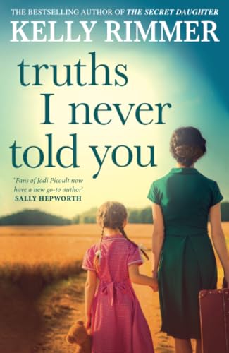 Truths I Never Told You: An absolutely gripping, heartbreaking novel of love and family secrets Truths I Never Told You: An absolutely gripping, heartbreaking novel of love and family secrets