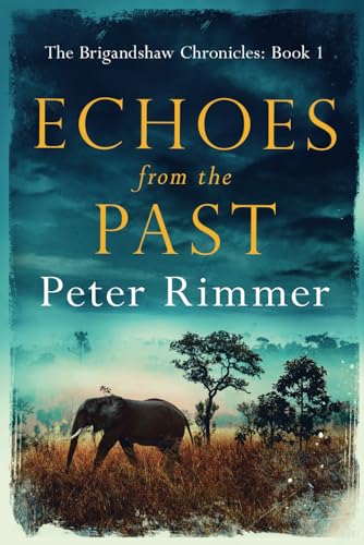 Echoes from the Past: A captivating historical come to life series (The Brigandshaw Chronicles, Band 1) von CreateSpace Independent Publishing Platform
