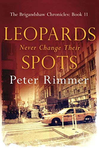 Leopards Never Change Their Spots: A captivating historical come to life series (The Brigandshaw Chronicles, Band 11)