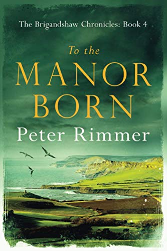 To the Manor Born (The Brigandshaw Chronicles, Band 4) von Nielsen Book Services