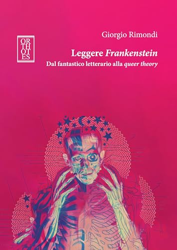 Leggere Frankenstein. Dal fantastico letterario alla queer theory (Studia humaniora) von Orthotes