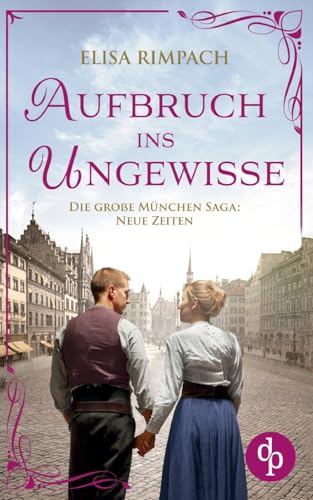 Aufbruch ins Ungewisse | Die historische Familiensaga im 20. Jahrhundert von dp Verlag