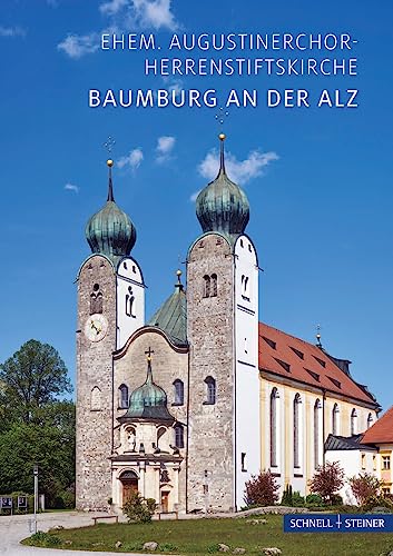 Baumburg an der Alz: Ehem. Augustinerchorherrenstiftskirche (Kleine Kunstführer / Kleine Kunstführer / Kirchen u. Klöster)