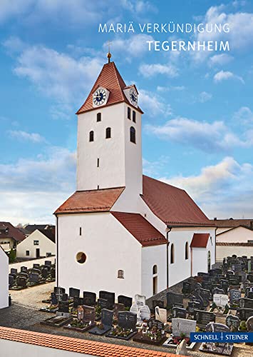 Tegernheim: Mariä Verkündigung (Kleine Kunstführer) von Schnell & Steiner