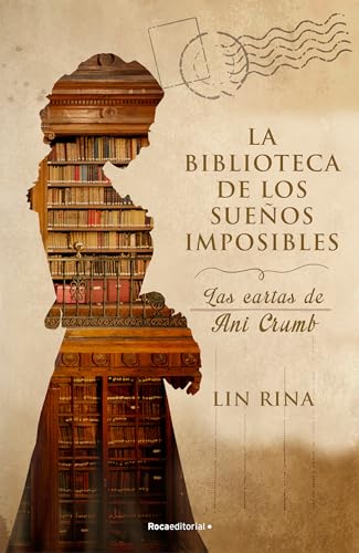 La biblioteca de los sueños imposibles. Las cartas de Ani Crumb: Las Cartas De Ani Crumb/ The Letters of Ani Crumb (Novela histórica) von Roca Editorial