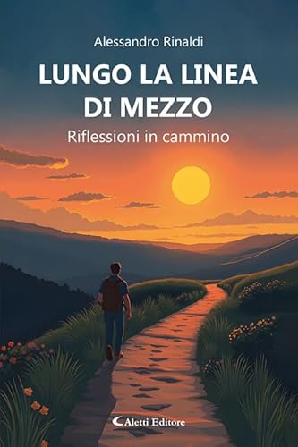 Lungo la linea di mezzo. Riflessioni in cammino (I diamanti) von Aletti editore
