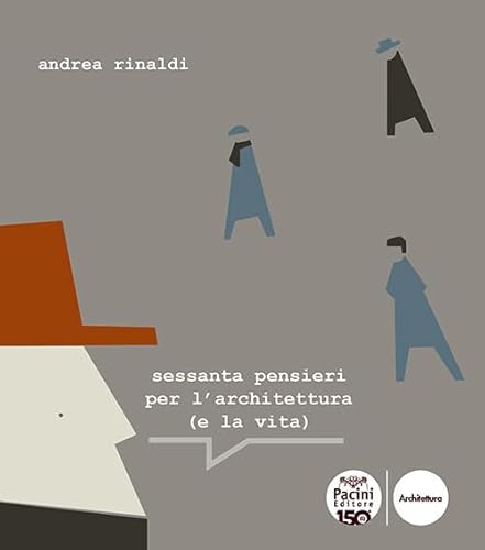 Sessanta pensieri per l'architettura (e la vita) von Pacini Editore