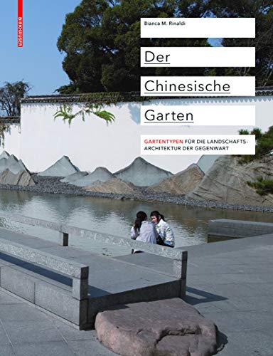 Der Chinesische Garten: Typologie, Elemente, Beispiele von Birkhauser