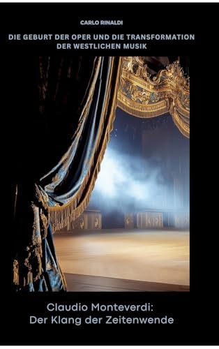 Claudio Monteverdi: Der Klang der Zeitenwende: Die Geburt der Oper und die Transformation der westlichen Musik von tredition