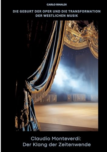 Claudio Monteverdi: Der Klang der Zeitenwende: Die Geburt der Oper und die Transformation der westlichen Musik von tredition